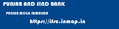 PUNJAB AND SIND BANK  PUNJAB MOGA SAMALSAR   ifsc code